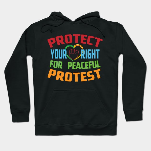 Protect Your Right For Peaceful Protest Hoodie by Harlake